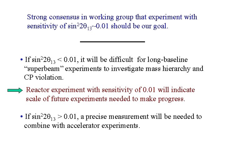 Strong consensus in working group that experiment with sensitivity of sin 22 13~0. 01