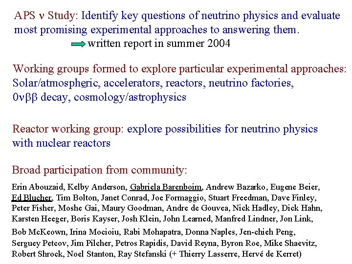 APS Study: Identify key questions of neutrino physics and evaluate most promising experimental approaches