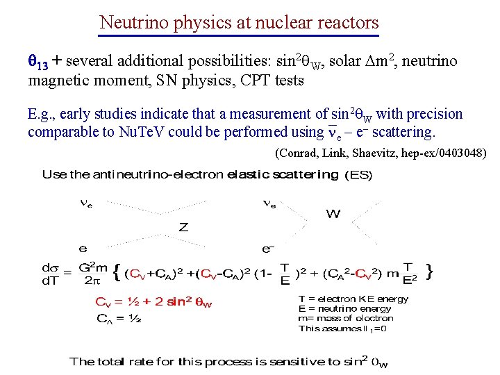 Neutrino physics at nuclear reactors + several additional possibilities: sin 2 W, solar m