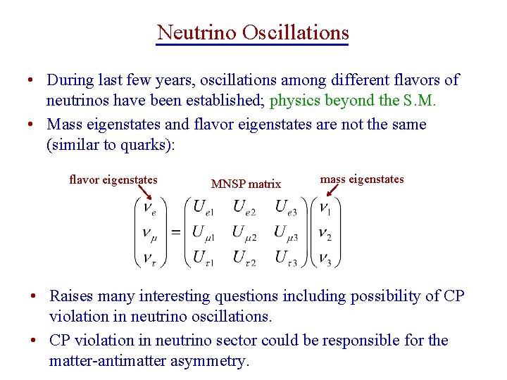 Neutrino Oscillations • During last few years, oscillations among different flavors of neutrinos have