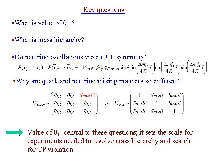 Key questions • What is value of 13? • What is mass hierarchy? •