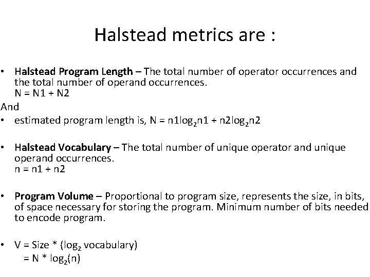 Halstead metrics are : • Halstead Program Length – The total number of operator