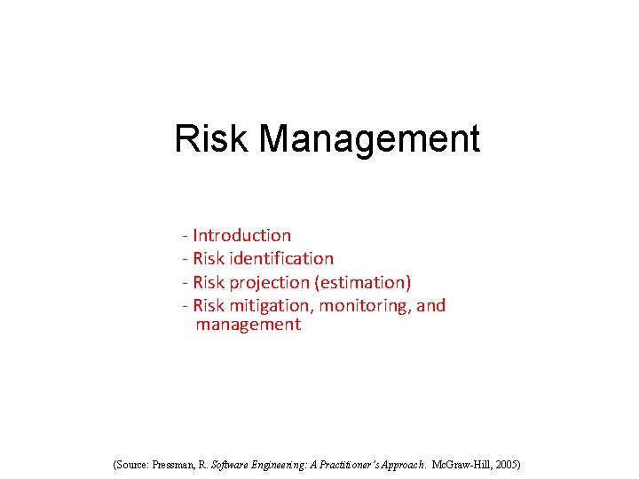 Risk Management - Introduction - Risk identification - Risk projection (estimation) - Risk mitigation,