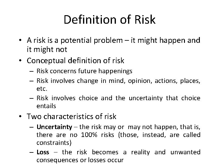 Definition of Risk • A risk is a potential problem – it might happen
