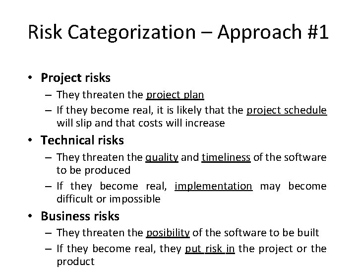 Risk Categorization – Approach #1 • Project risks – They threaten the project plan