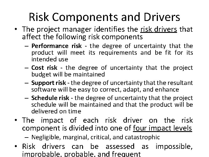 Risk Components and Drivers • The project manager identifies the risk drivers that affect