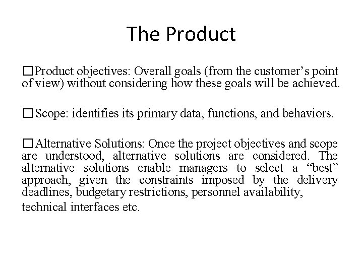 The Product �Product objectives: Overall goals (from the customer’s point of view) without considering