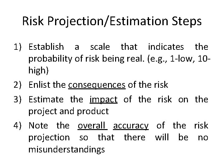 Risk Projection/Estimation Steps 1) Establish a scale that indicates the probability of risk being