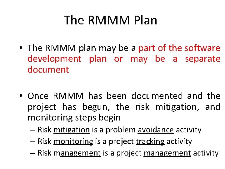 The RMMM Plan • The RMMM plan may be a part of the software