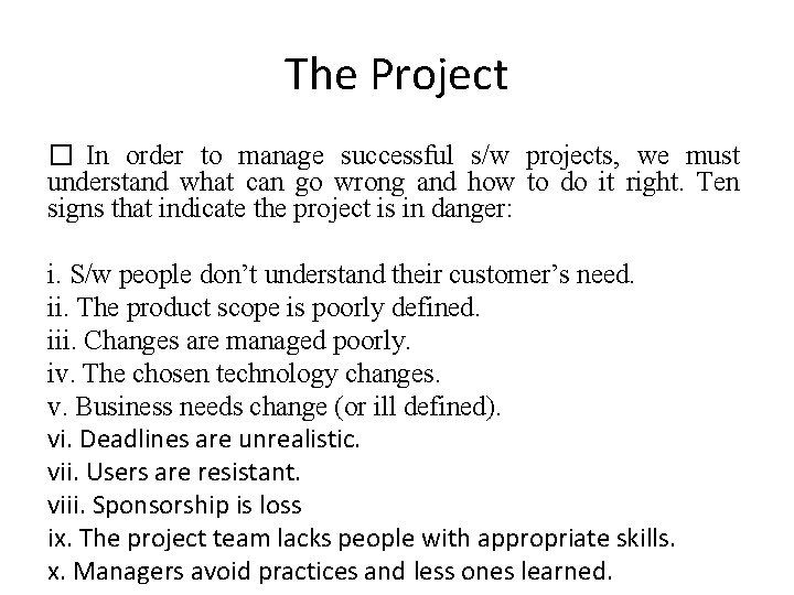 The Project � In order to manage successful s/w projects, we must understand what