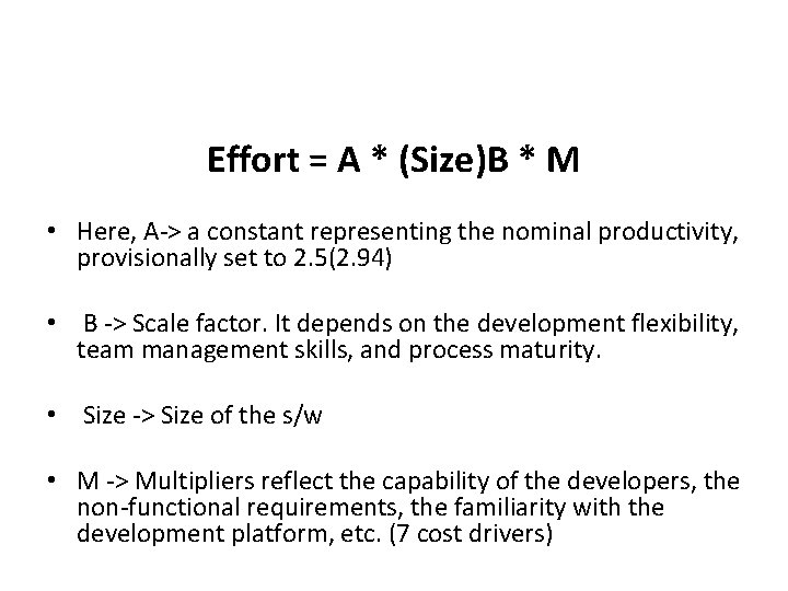 Effort = A * (Size)B * M • Here, A-> a constant representing the
