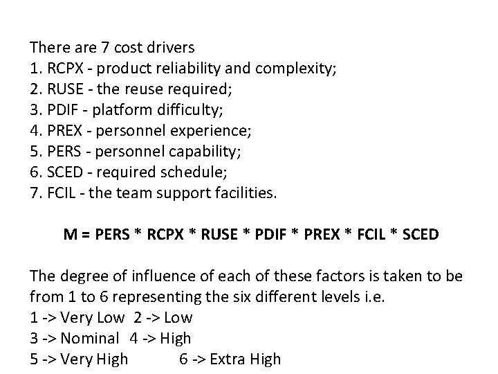 There are 7 cost drivers 1. RCPX - product reliability and complexity; 2. RUSE