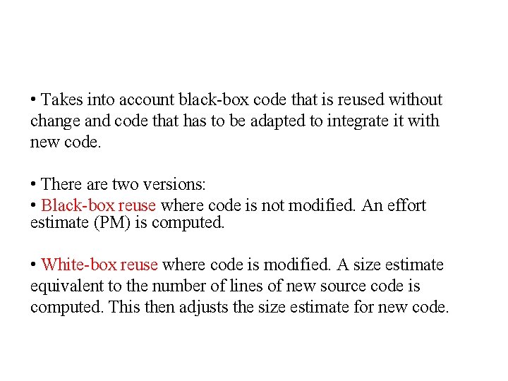  • Takes into account black-box code that is reused without change and code