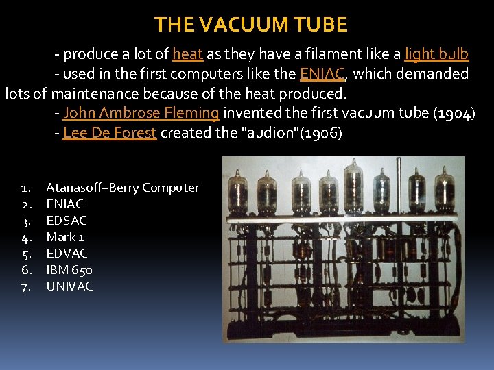 THE VACUUM TUBE - produce a lot of heat as they have a filament THE VACUUM TUBE - produce a lot of heat as they have a filament