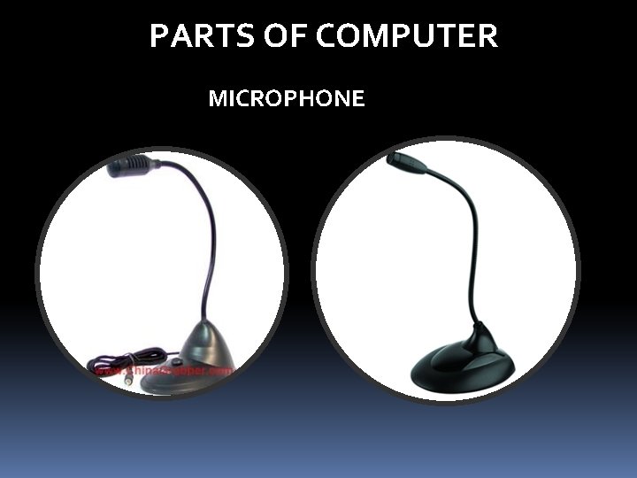 PARTS OF COMPUTER MICROPHONE PARTS OF COMPUTER MICROPHONE