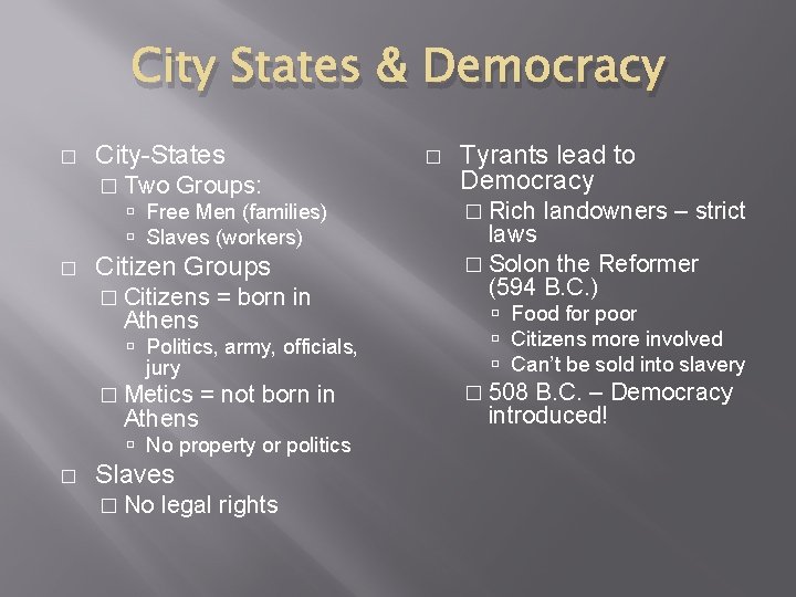 City States & Democracy � City-States � Two Groups: Free Men (families) Slaves (workers)