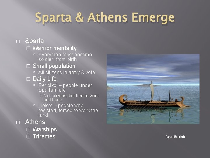 Sparta & Athens Emerge � Sparta � Warrior mentality Everyman must become soldier, from