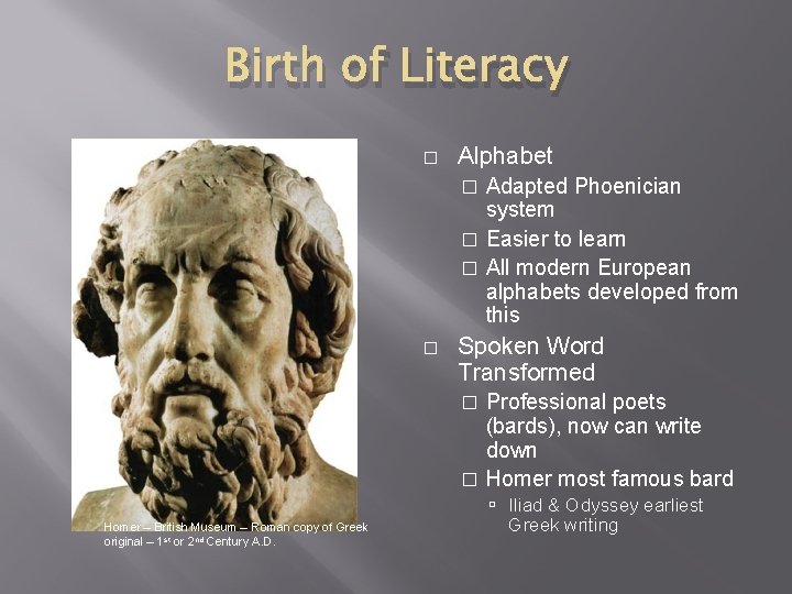 Birth of Literacy � Alphabet Adapted Phoenician system � Easier to learn � All