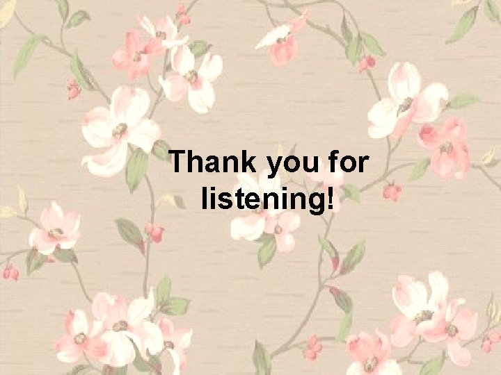 Thank you for listening! 