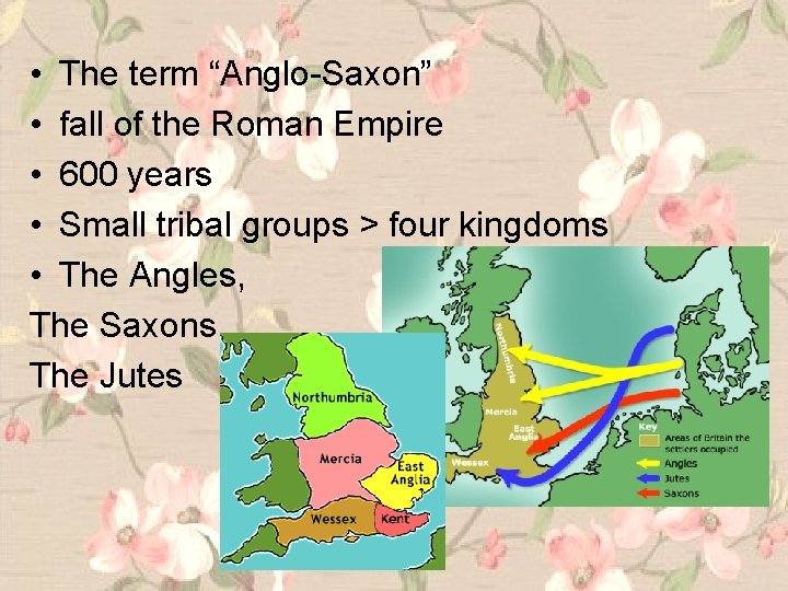  • The term “Anglo-Saxon” • fall of the Roman Empire • 600 years