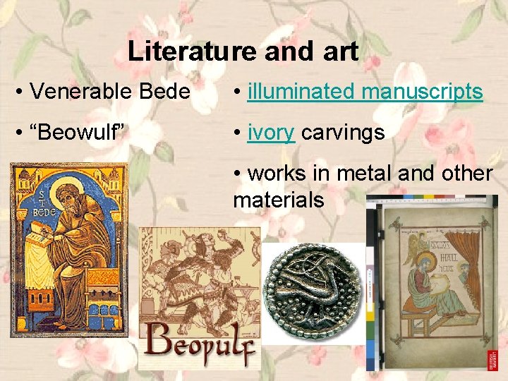 Literature and art • Venerable Bede • illuminated manuscripts • “Beowulf” • ivory carvings