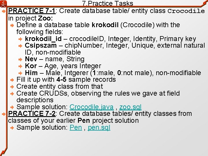 7. Practice Tasks PRACTICE 7 -1: Create database table/ entity class Crocodile in project