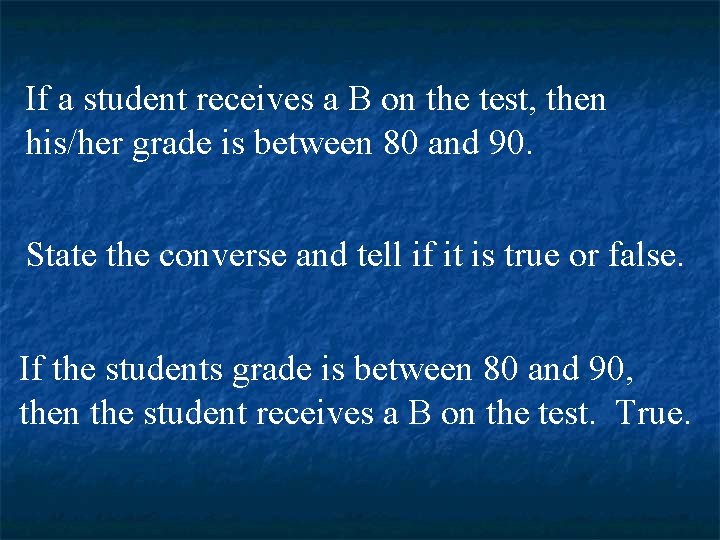 If a student receives a B on the test, then his/her grade is between