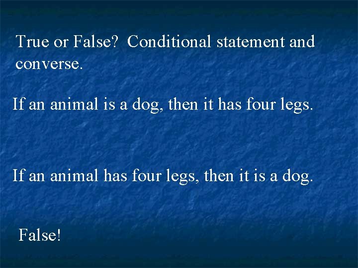 True or False? Conditional statement and converse. If an animal is a dog, then