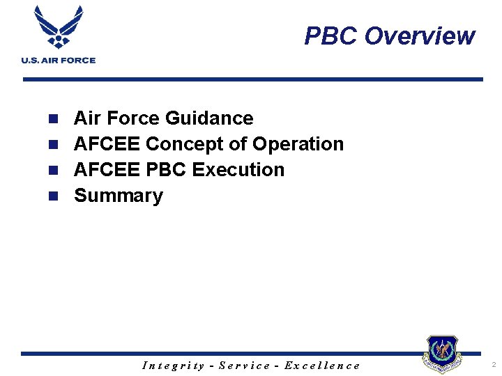 PBC Overview Air Force Guidance n AFCEE Concept of Operation n AFCEE PBC Execution