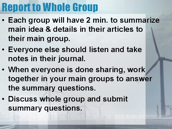 Report to Whole Group • Each group will have 2 min. to summarize main