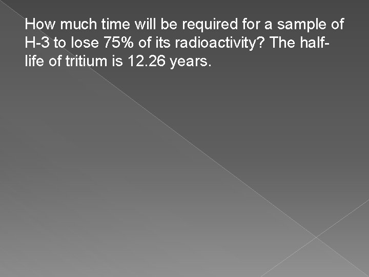 How much time will be required for a sample of H-3 to lose 75%