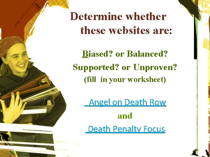 Determine whether these websites are: Biased? or Balanced? Supported? or Unproven? (fill in your