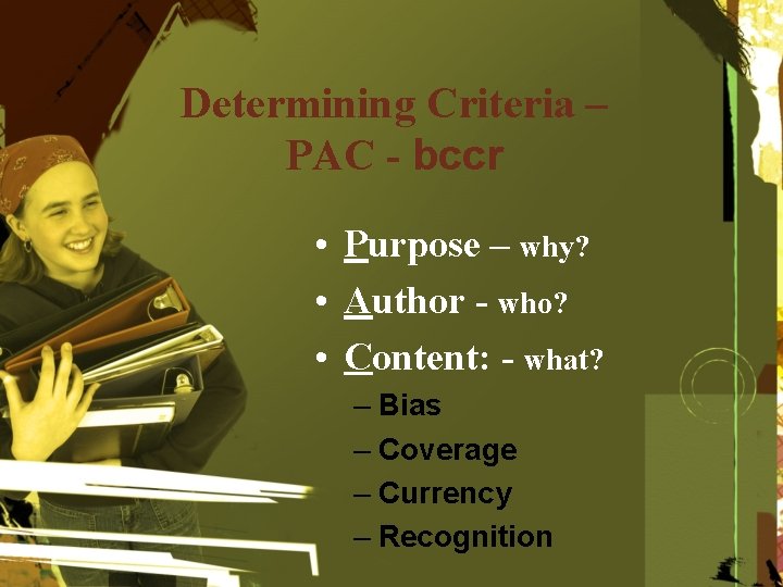 Determining Criteria – PAC - bccr • Purpose – why? • Author - who?