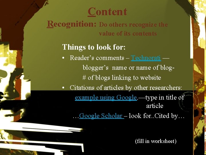 Content Recognition: Do others recognize the value of its contents Things to look for: