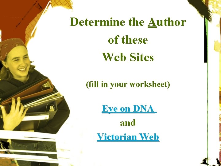 Determine the Author of these Web Sites (fill in your worksheet) Eye on DNA