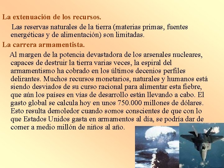 La extenuación de los recursos. Las reservas naturales de la tierra (materias primas, fuentes