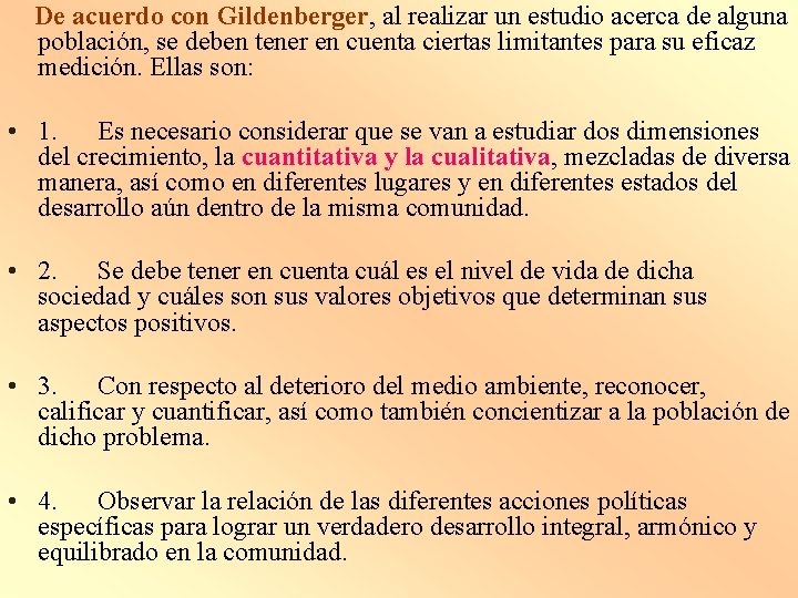 De acuerdo con Gildenberger, al realizar un estudio acerca de alguna población, se deben