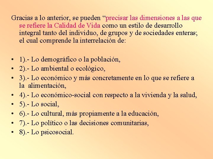 Gracias a lo anterior, se pueden “precisar las dimensiones a las que se refiere