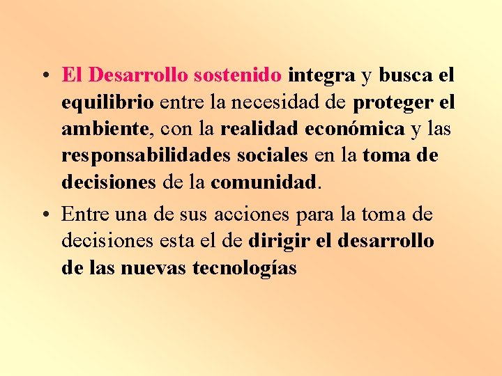  • El Desarrollo sostenido integra y busca el equilibrio entre la necesidad de