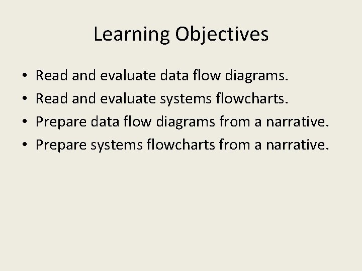 Learning Objectives • • Read and evaluate data flow diagrams. Read and evaluate systems