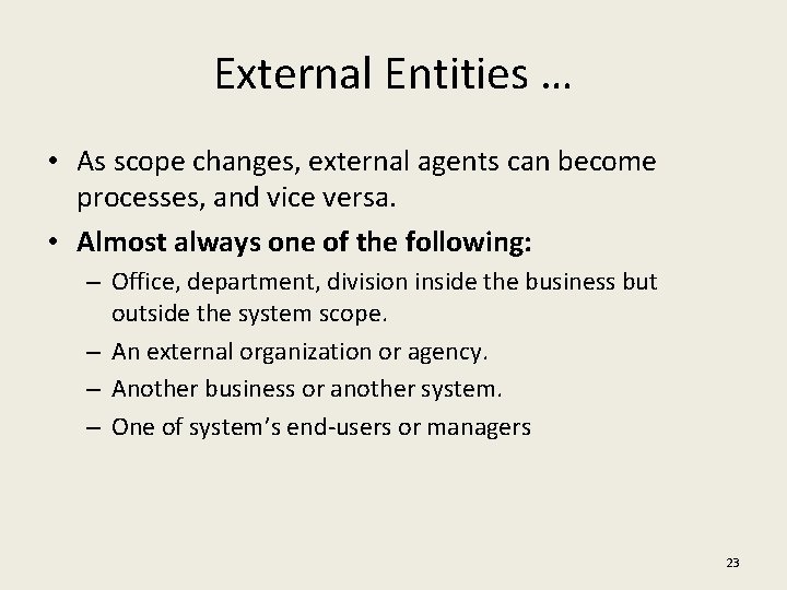 External Entities … • As scope changes, external agents can become processes, and vice
