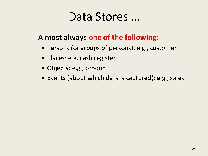 Data Stores … – Almost always one of the following: • • Persons (or
