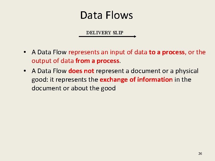 Data Flows DELIVERY SLIP • A Data Flow represents an input of data to