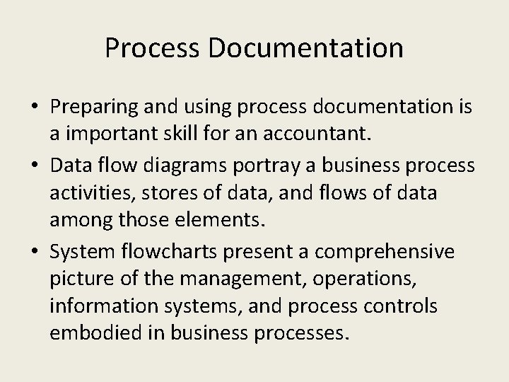 Process Documentation • Preparing and using process documentation is a important skill for an
