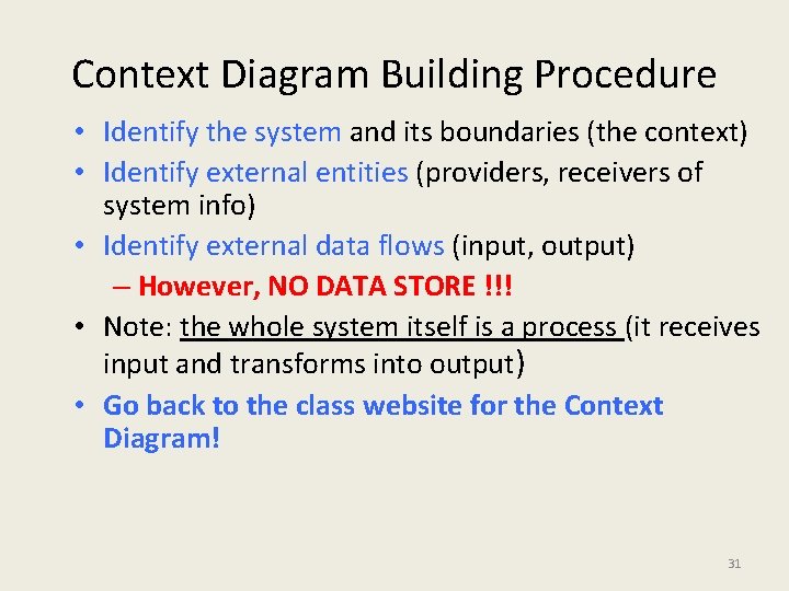 Context Diagram Building Procedure • Identify the system and its boundaries (the context) •