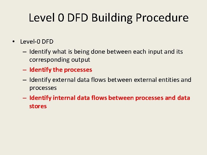 Level 0 DFD Building Procedure • Level-0 DFD – Identify what is being done