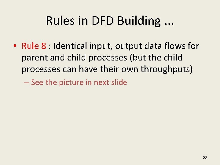 Rules in DFD Building. . . • Rule 8 : Identical input, output data