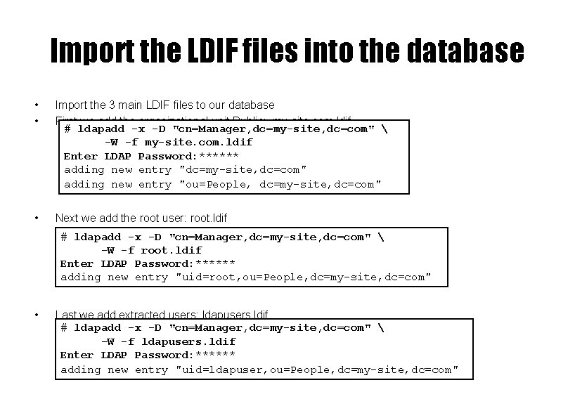 Import the LDIF files into the database • • Import the 3 main LDIF