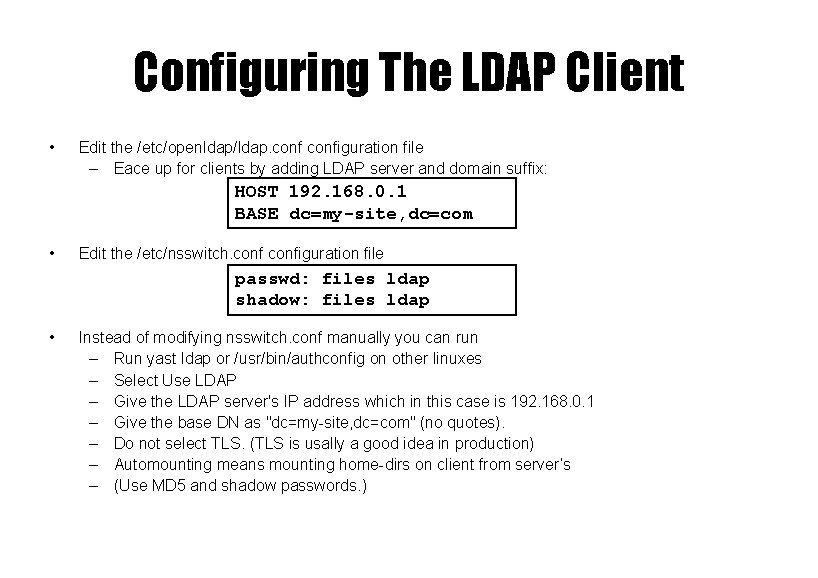 Configuring The LDAP Client • Edit the /etc/openldap/ldap. configuration file – Eace up for