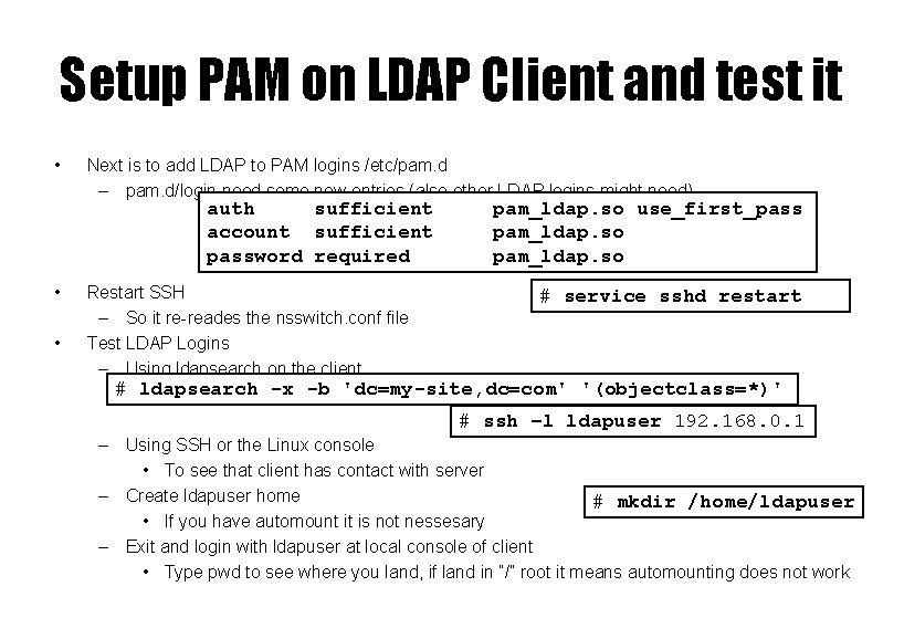 Setup PAM on LDAP Client and test it • Next is to add LDAP
